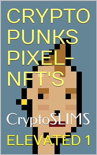 CRYPTO PUNKS PIXEL-NFT'S: CryptoSLIMS (The NFT series) (English Edition)